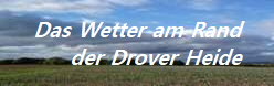 Das Wetter am Rand
der Drover Heide